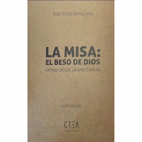 LA MISA EL BESO DE DIOS: ENTRAR DESDE LA AFECTIVIDAD (6ª EDICIÓN)
